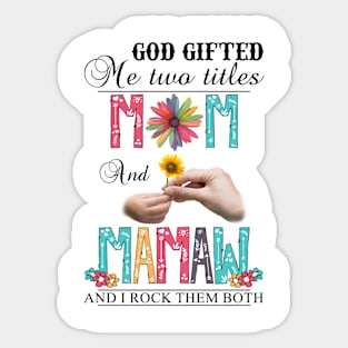 Vintage God Gifted Me Two Titles Mom And Mamaw Wildflower Hands Flower Happy Mothers Day Sticker